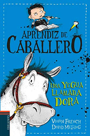 Una yegua llamada Dora: 2 (Aprendiz de caballero)