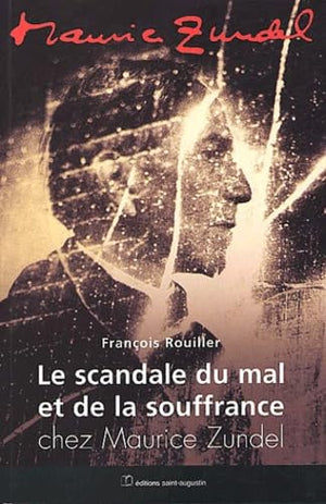 Le Scandale du mal et de la souffrance chez Maurice Zundel