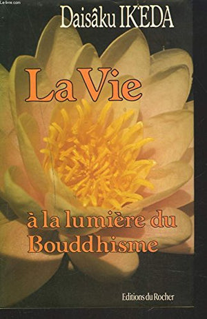 La Vie à la lumière du bouddhisme