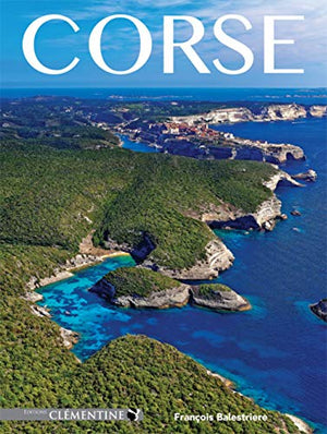 Corse : Magnifique - Sacrée - Mystérieuse