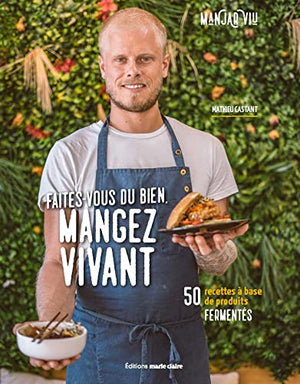 Faites-vous du bien, mangez vivant