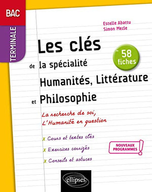 Les clés de la spécialité humanités, littérature et philosophie en 58 fiches Tle