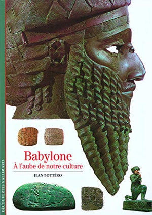 Babylone : A l'aube de notre culture