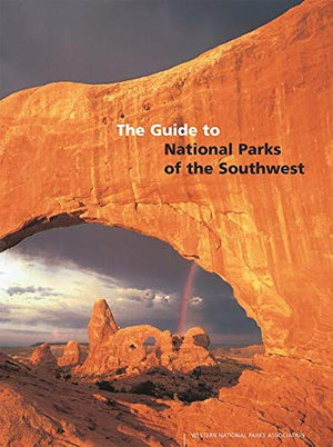 The Guide to National Parks of the Southwest