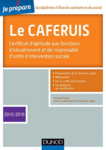 Je prépare le CAFERUIS - 3e éd. - Edition 2015-2106: Certificat d'aptitude aux fonctions d'encadrement et de responsable d'unité d'intervention sociale