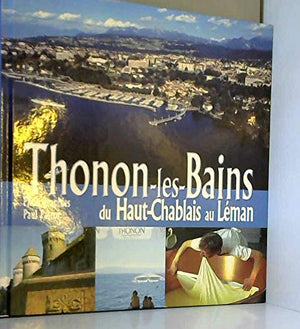 THONON LES BAINS - DU HAUT-CHABLAIS AU LÉMAN