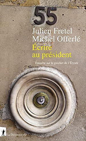 Écrire au président: Enquête sur le guichet de l'Élysée