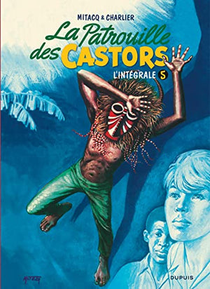 La patrouille des castors - L'Intégrale - Tome 5