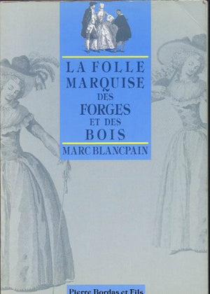 La Folle Marquise Des Forges et des bois