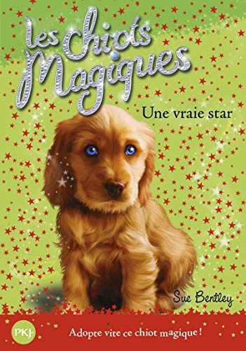 Les chiots magiques - tome 04 : Une vraie star