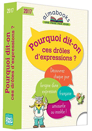 Pourquoi dit-on ces drôles d'expressions ?