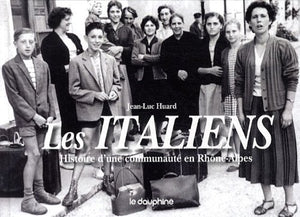 Les italiens, histoire d'une communauté en Rhône-Alpes