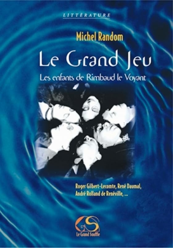 Le Grand Jeu: Les enfants de Rimbaud le Voyant