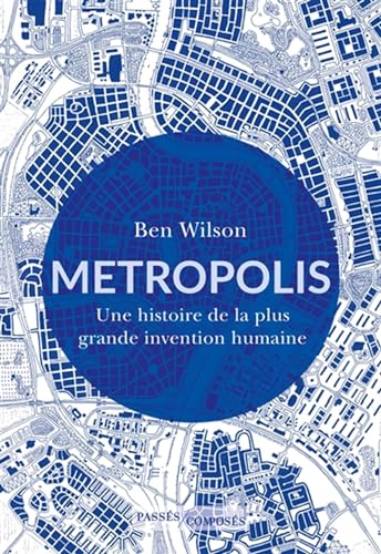 Metropolis: Une histoire de la plus grande invention humaine