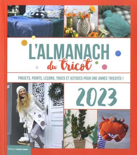 L'Almanach du tricot 2023: Projets, points, leçons, trucs et astuces pour une année tricotée !