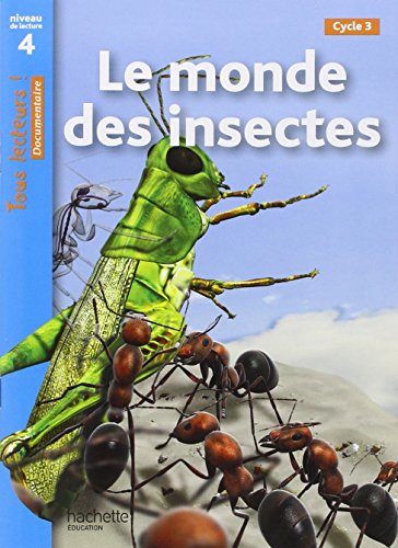 Le monde des insectes Niveau 4 - Tous lecteurs ! - Ed.2010