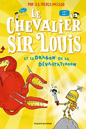 Le chevalier Sir Louis et le dragon de la dévastatiooon