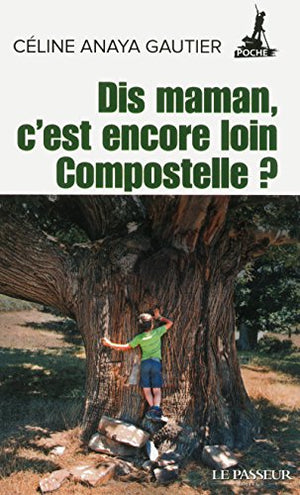 Dis maman, c'est encore loin Compostelle ?