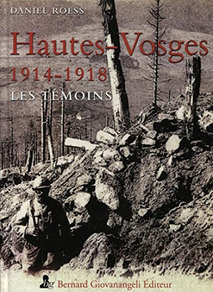 Hautes-Vosges 1914-1918 : Les témoins