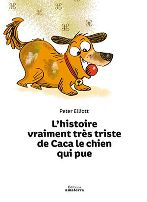 L'histoire vraiment très triste de Caca le chien qui pue