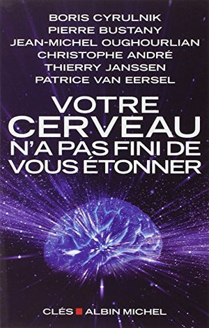 Votre cerveau n'a pas fini de vous étonner