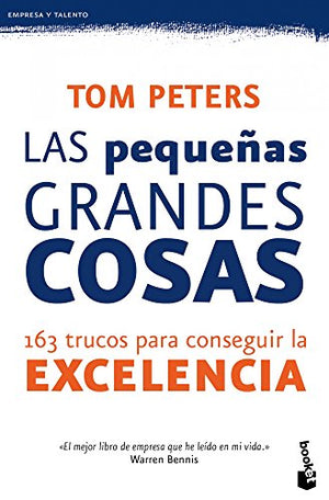 Las pequeñas grandes cosas: 163 trucos para conseguir la excelencia (Prácticos siglo XXI)