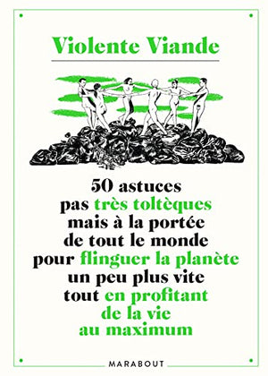 50 astuces pas très toltèques mais à la portée de tout le monde pour flinguer la planète un peu plus vite tout en profitant de la vie au maximum