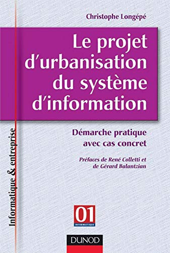 Le projet d'urbanisation du système d'information : Démarche pratique avec cas concret