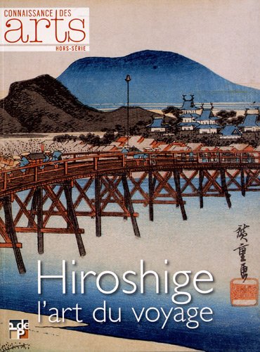 Connaissance des Arts, Hors-série N° 553 : Hiroshige : L'art du voyage. Exposition présentée du 3 octobre 2012 au 17 mars 2013 à la Pinacothèque de Paris