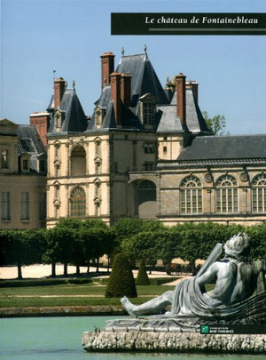 Le château de Fontainebleau