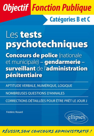 Les tests psychotechniques - Concours de police - gendarmerie - surveillant de l'administration pénitentiaire. Catégories B et C