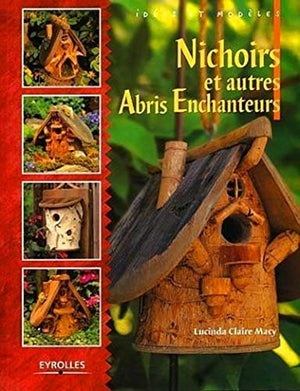 Nichoirs et autres abris enchanteurs