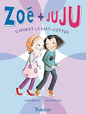 Zoé et Juju gardent la baby-sitter