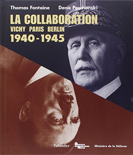 LA COLLABORATION 1940-1945 VICHY-PARIS-BERLIN