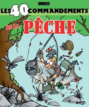 LES 40 COMMANDEMENTS DE LA PECHE