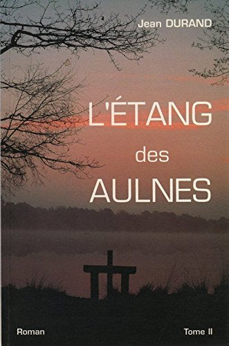 L'étang des aulnes. Tome 2