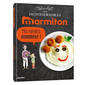 Marmiton Mes enfants adorent ! Les recettes incontournables