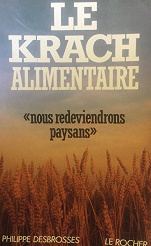 Le Krach alimentaire : Nous redeviendrons paysans