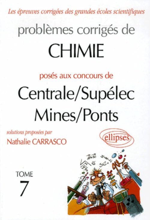Problèmes corrigés de Chimie posés aux concours de Centrale/Supélec Mines/Ponts