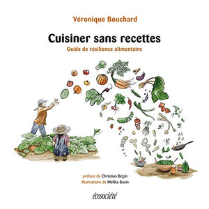 Cuisiner sans recettes: Guide de résilience alimentaire