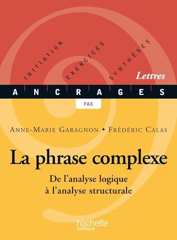 La phrase complexe. De l'analyse logique à l'analyse structurale