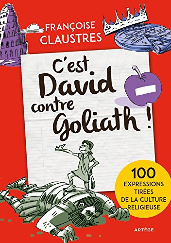 C'est David contre Goliath !: 100 expressions tirées de la culture religieuse