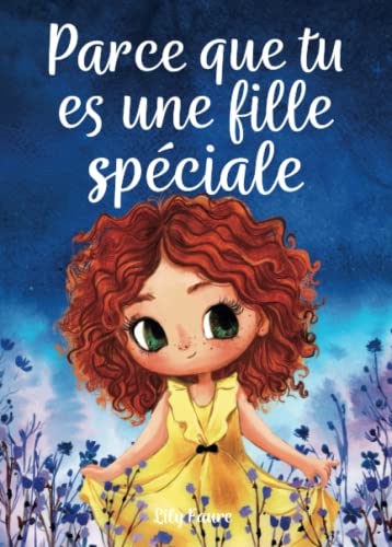 Parce que tu es une fille spéciale: Un livre pour les enfants sur le courage, la force intérieure et la confiance en soi