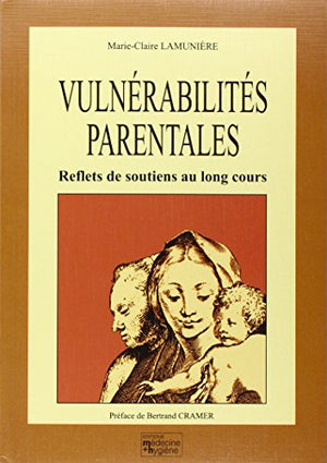 Vulnérabilités parentales. Reflets de soutiens au long cours