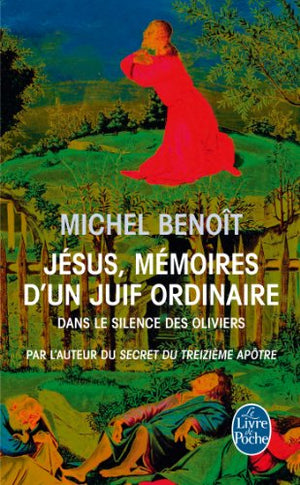 Jésus, mémoires d'un juif ordinaire: Dans le silence des oliviers