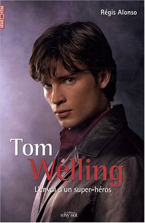 Tom Welling: L'envol d'un super-héros