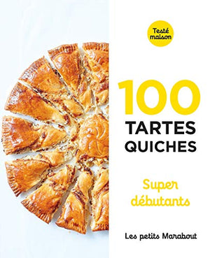 100 quiches et tartes super débutants