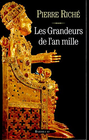 LES GRANDEURS DE L'AN MILLE