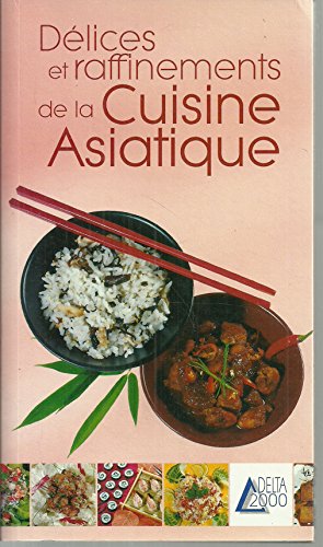 Délices et raffinements de la Cuisine Asiatique