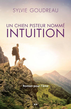 Un chien pisteur nommé Intuition - Roman pour l'âme